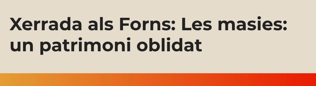 Xerrada als Forns: «Les masies: un patrimoni oblidat» (Breda)